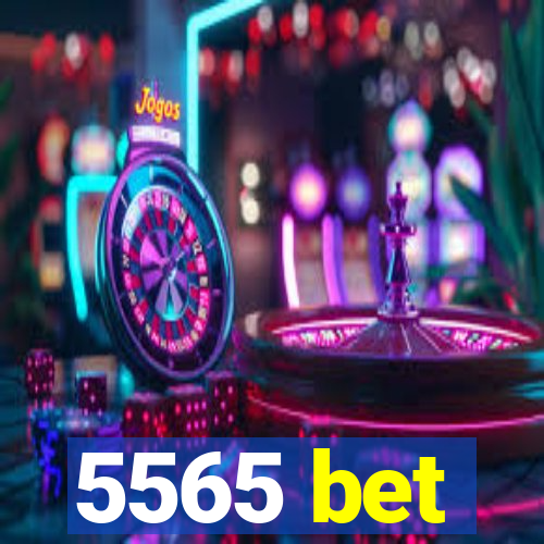 5565 bet